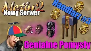Metin2 Handlarz - Nowy Serwer - Genialne Pomysły na Zarobek #3
