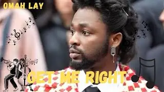 Omah Lay - Get Me Right (Lyrics video)