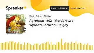 Agronauci #02 - Morderstwo wybacze, nekrofilii nigdy