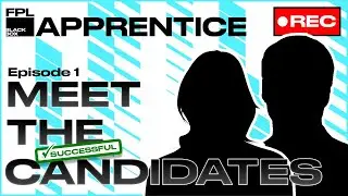 FPL BlackBox - Apprentice - Ep 1 - Meet the Candidates