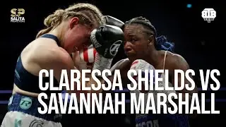 CLARESSA SHIELDS VS SAVANNAH MARSHALL FULL FIGHT
