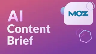 Create a Perfect Content Brief in Seconds with Moz Pro