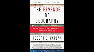 The Revenge of Geography by Robert D. Kaplan | Full Summary | Geopolitics