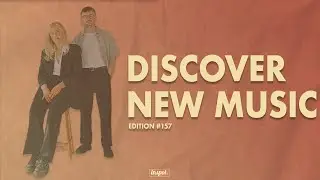 Discover New Music Edition 157
