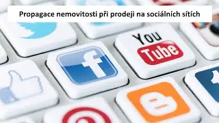 Propagace nemovitosti při prodeji na soci&aacute;ln&iacute;ch s&iacute;t&iacute;ch ...