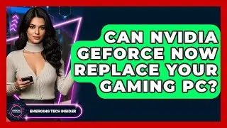 Can Nvidia GeForce Now Replace Your Gaming PC? - Emerging Tech Insider