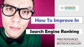 How To Improve In Search Engine Ranking Tips [Best SEO Class.COM]- Tutorial