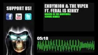 Endymion & The Viper Ft. Feral Is Kinky - Raging In The Dancehall (Coone Remix) {FULL HQ + HD}