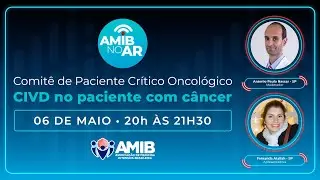 AMIB no ar  06/05/25 - Paciente Cr&iacute;tico Oncol&oacute;gico - CIVD no paciente com c&acirc;ncer