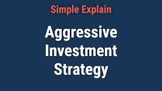 Aggressive Investment Strategy: Definition, Benefits, and Risks