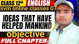Class 12th English | Ideas That Have Helped Mankind | Full Chapter Explanation | Bihar Board
