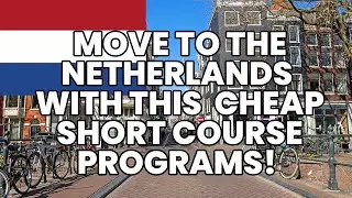 Get A SCHENGEN VISA To European Countries With This SHORT COURSE PROGRAMS In NETHERLANDS.