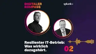 Splunk Podcast - Folge 2: Resilienter IT-Betrieb: Was wirklich dazugeh&ouml;rt