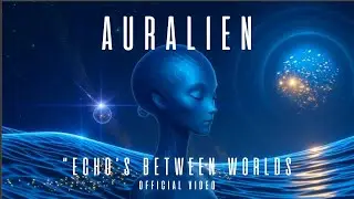 Auralien &ndash; &ldquo;Echo's Between Worlds&rdquo; (Official Music Video)