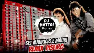 SET MAURICIO E MAUR&Iacute; REMIX  PISEIRO