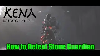Kena Bridge Of Spirits : How to Defeat Stone Guardian