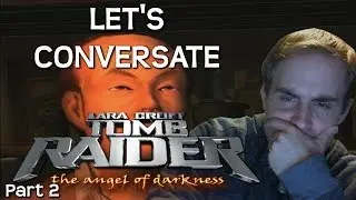 Let's Play Tomb Raider: The Angel of Darkness Part 2 - LET'S CONVERSATE