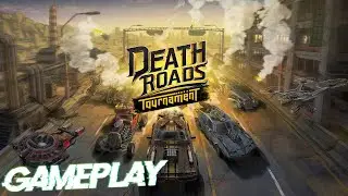 GAMEPLAY | Death Roads : Tournament | ПОШАГОВЫЕ ГОНКИ