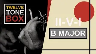 Twelve Tone Box // Sound Bite #12 // Jazz Guitar Lesson // II-V-I // B Major