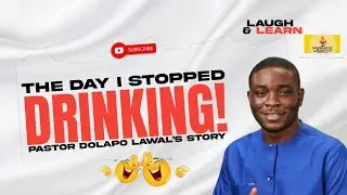 🔥😂 HOW I FINALLY STOPPED DRINKING&mdash; The Power of Association | Pastor Dolapo Lawal