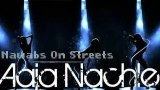 Aaja Nachle - Nawabs On Streets