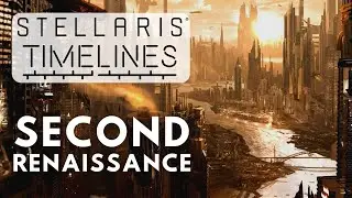 Хронология Stellaris &mdash; Второе Возрождение