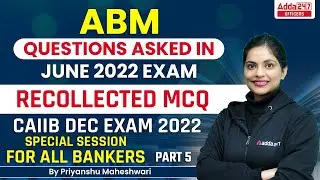 ABM Questions Asked in June 2022 Exam | Recollected MCQ | CAIIB Dec Exam 2022 | Special Session # 5
