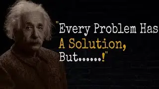 Every Problem Has A Solution. But&hellip;&hellip;! ( quotes on solutions of problems)