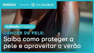 CUIDADO EM PAUTA EP#01: PREVENÇÃO DO CÂNCER DE PELE