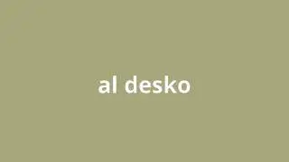 what is the meaning of al desko.