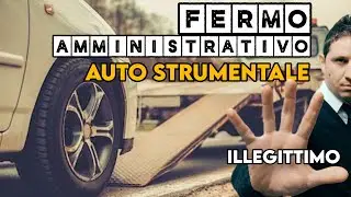 FERMO amministrativo e auto STRUMENTALE. Tra DIVIETO e ILLEGITTIMIT&Agrave;