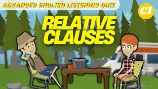 #1 Advanced English Listening Quiz with Relative Clauses
