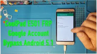 CoolPad E501 FRP Google Account Bypass Android 5 1