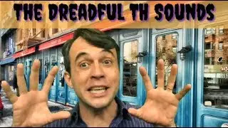 The Dreadful TH Sounds