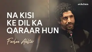 Na Kisi Ke Dil Ka Qaraar Hun | Muztar Khairabadi Poetry | Farhan Akhtar | Rekhta
