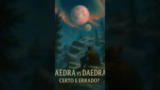 Aedra vs Daedra - Certo e errado?