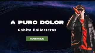 A Puro Dolor - Gabito Ballesteros || KARAOKE ||