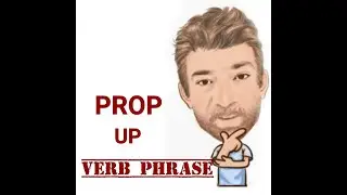 English Tutor Nick P Verb Phrase (477) Prop Up - Three Meanings