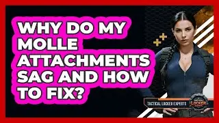 Why Do My MOLLE Attachments Sag And How To Fix? - Tactical Locker Experts