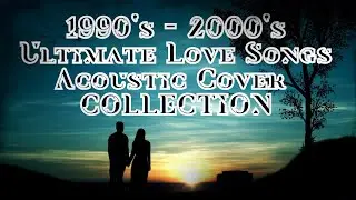 1990s/2000s Ultimate Love Songs Acoustic Cover Collection