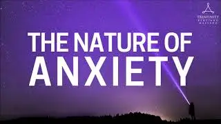 The Nature of Anxiety