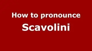 How to pronounce Scavolini (Italian/Italy) - PronounceNames.com