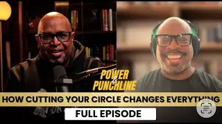 How Cutting Your Circle Changes Everything | The Power and The Punchline Ep 1