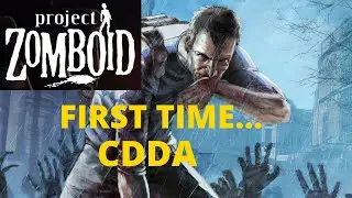 Project Zomboid | CDDA | First Time