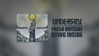 Undersky - Fresh Outside Dying Inside (Official Audio)