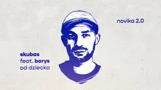 Skubas feat. Borys - Od Dziecka (Novika 2.0 version)