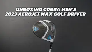 UNBOXING | 2023 COBRA AEROJET MAX GOLF DRIVER
