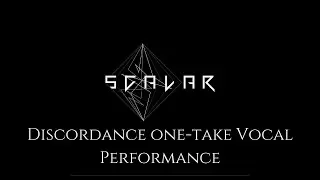 Discordance One Take Vocal Performance | Scalar