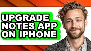 How to Upgrade Notes App on Iphone (easy Method)