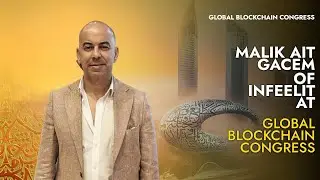 Malik Ait Gacem: CEO of InFeelit | Global Blockchain Congress 2025